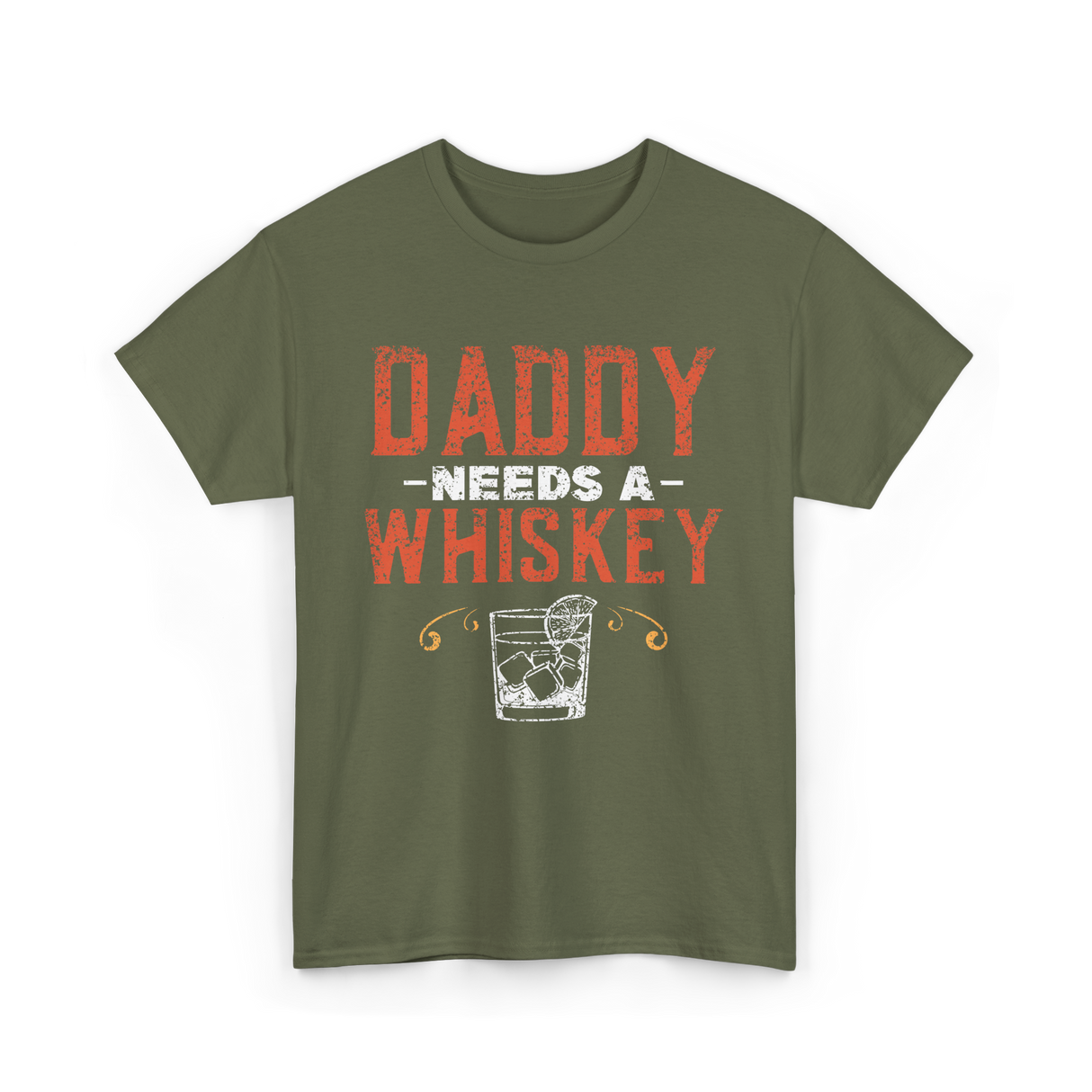 Daddy Needs A Whiskey Whiskey Lover T-Shirt - Military Green