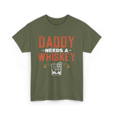 Daddy Needs A Whiskey Whiskey Lover T-Shirt - Military Green