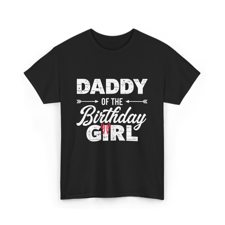 Daddy of the Birthday Girl Dad T-Shirt - Black