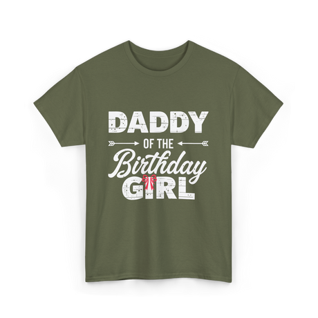 Daddy of the Birthday Girl Dad T-Shirt - Military Green