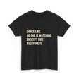 Dance Like Encrypt Like Cybersecurity T-Shirt - Black