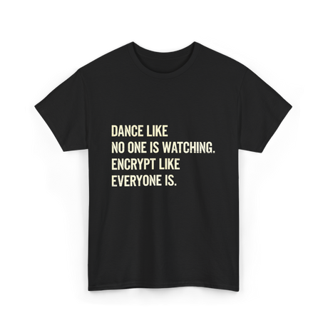 Dance Like Encrypt Like Cybersecurity T-Shirt - Black