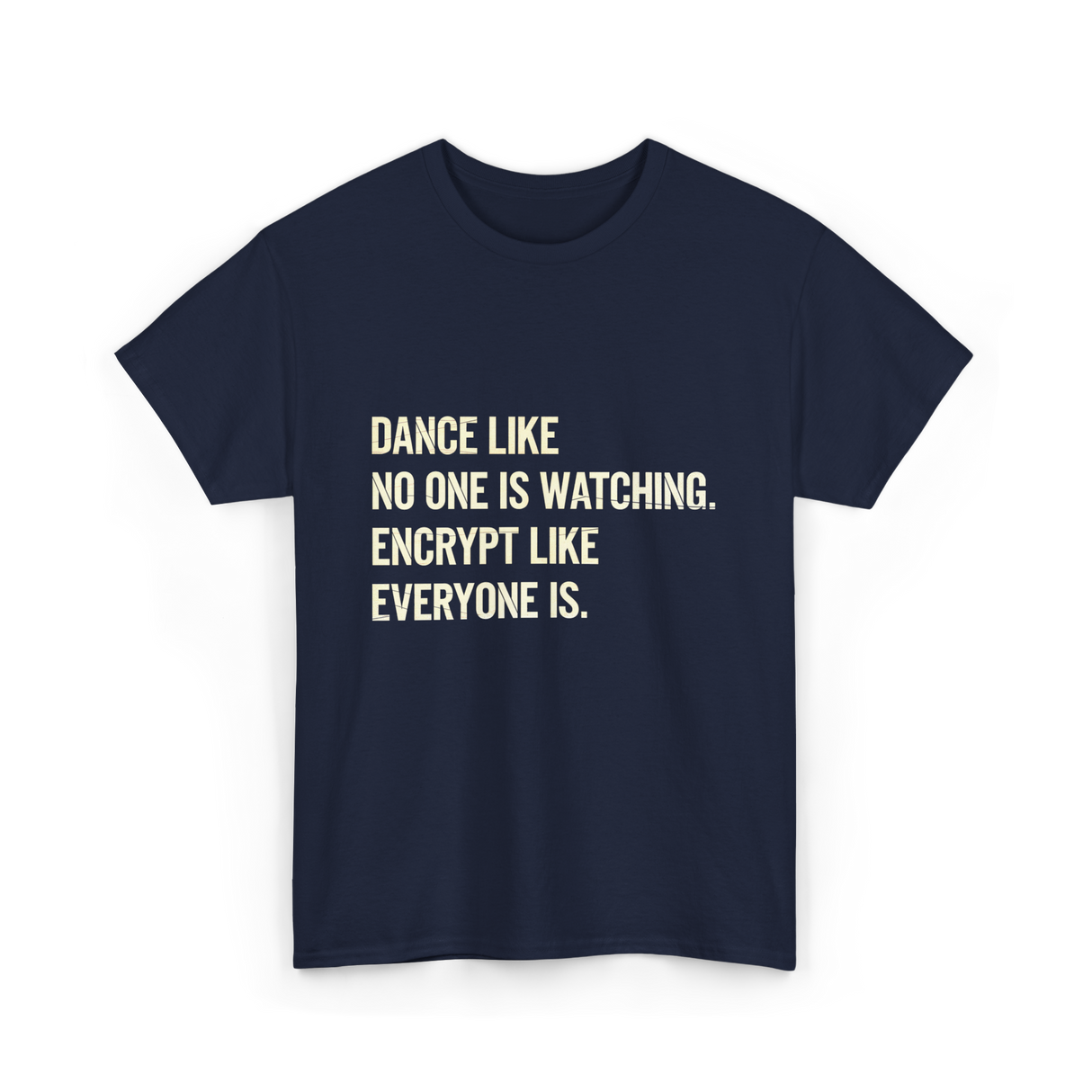 Dance Like Encrypt Like Cybersecurity T-Shirt - Navy