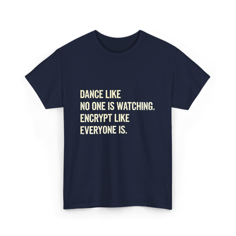 Dance Like Encrypt Like Cybersecurity T-Shirt - Navy