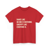 Dance Like Encrypt Like Cybersecurity T-Shirt - Red