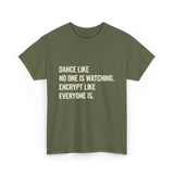 Dance Like Encrypt Like Cybersecurity T-Shirt - Military Green