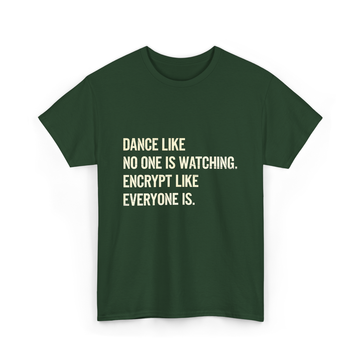 Dance Like Encrypt Like Cybersecurity T-Shirt - Forest Green