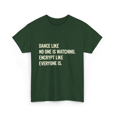 Dance Like Encrypt Like Cybersecurity T-Shirt - Forest Green