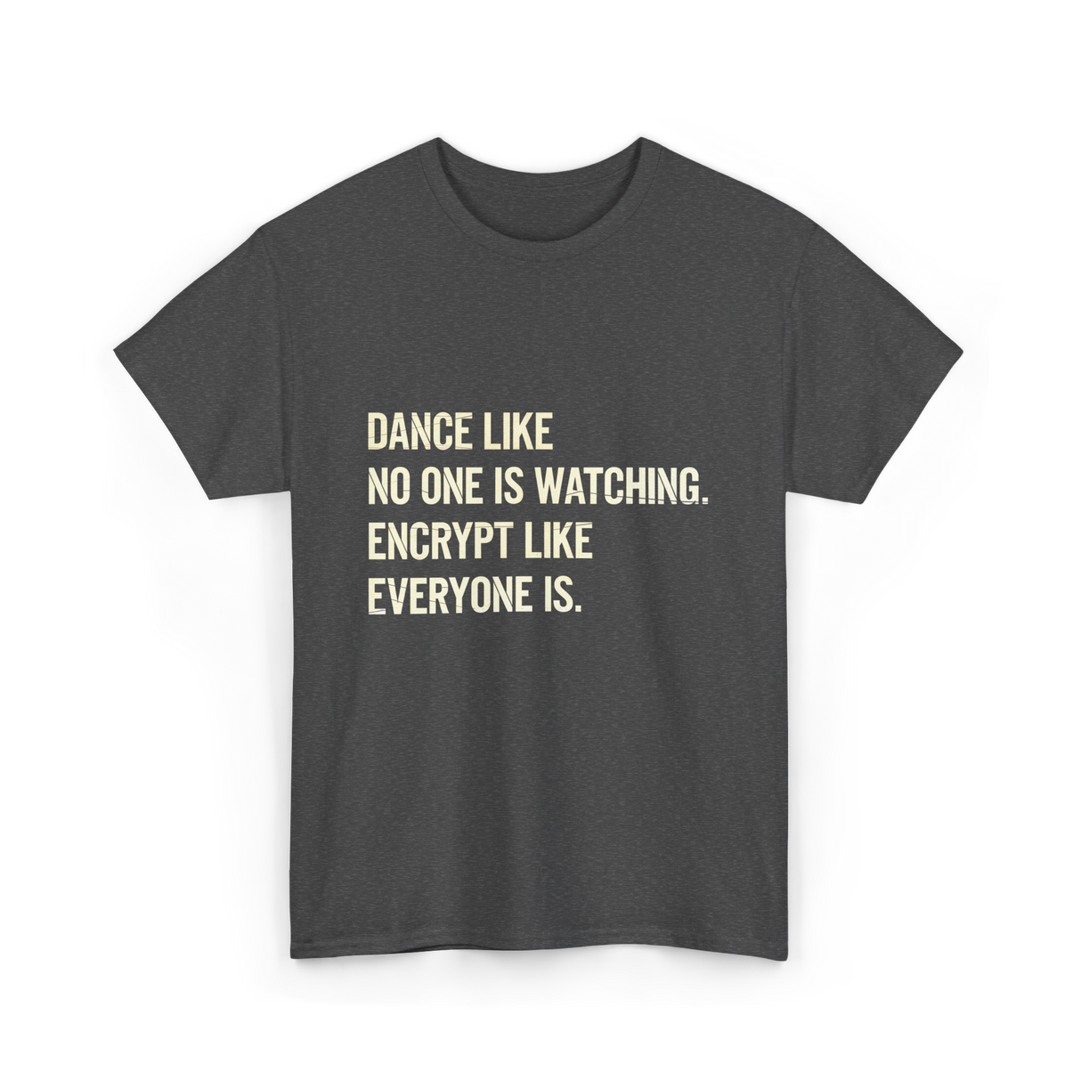 Dance Like Encrypt Like Cybersecurity T-Shirt - Dark Heather