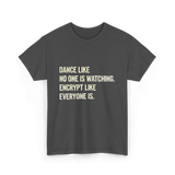 Dance Like Encrypt Like Cybersecurity T-Shirt - Dark Heather