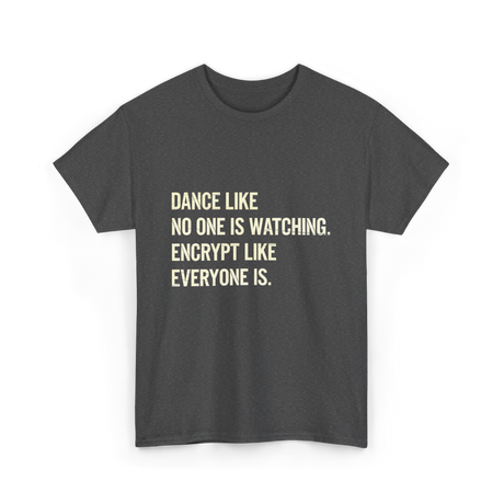 Dance Like Encrypt Like Cybersecurity T-Shirt - Dark Heather