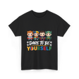 Dare To Be Yourself Autism Awareness T-Shirt - Black