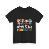 Dare To Be Yourself Autism Awareness T-Shirt - Black