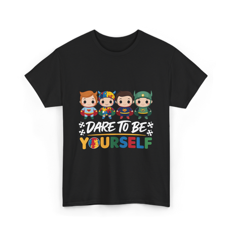 Dare To Be Yourself Autism Awareness T-Shirt - Black