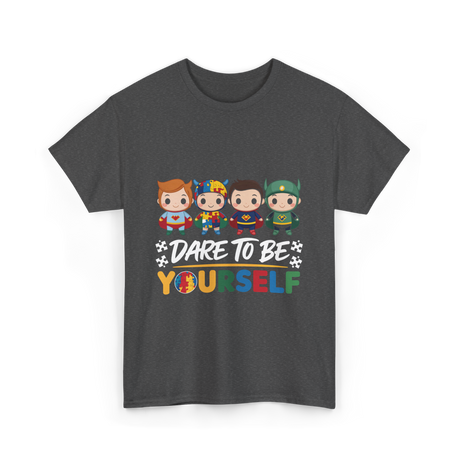 Dare To Be Yourself Autism Awareness T-Shirt - Dark Heather