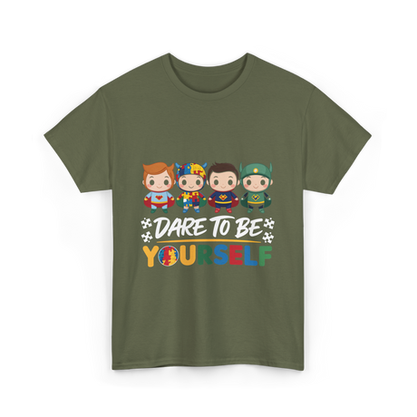 Dare To Be Yourself Autism Awareness T-Shirt - Military Green