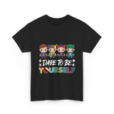 Dare To Be Yourself Autism Superheroes T-Shirt - Black