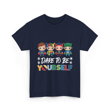 Dare To Be Yourself Autism Superheroes T-Shirt - Navy