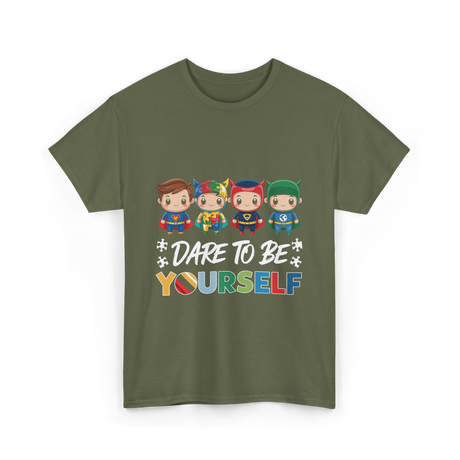 Dare To Be Yourself Autism Superheroes T-Shirt - Military Green