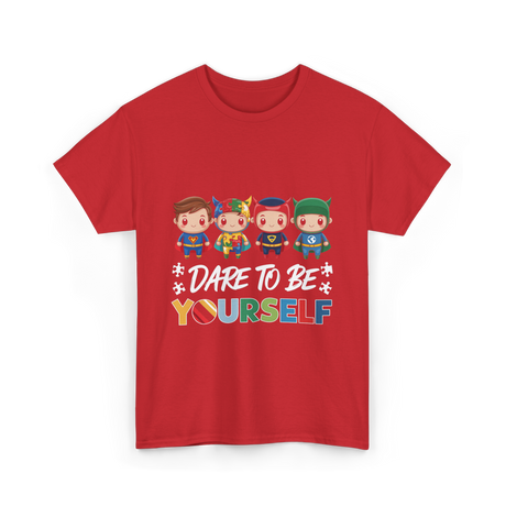 Dare To Be Yourself Autism Superheroes T-Shirt - Red