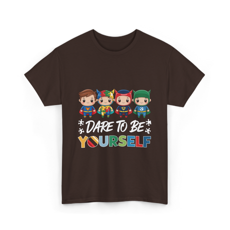 Dare To Be Yourself Autism Superheroes T-Shirt - Dark Chocolate