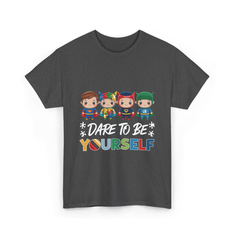 Dare To Be Yourself Autism Superheroes T-Shirt - Dark Heather