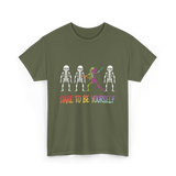 Dare To Be Yourself Skeleton T-Shirt - Military Green