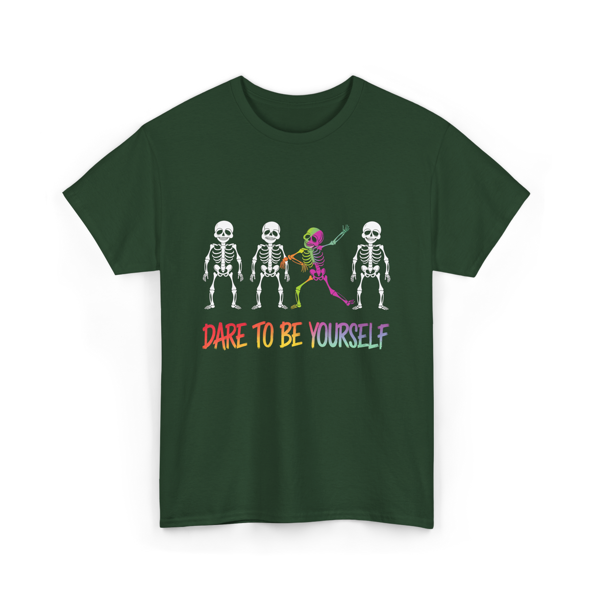 Dare To Be Yourself Skeleton T-Shirt - Forest Green