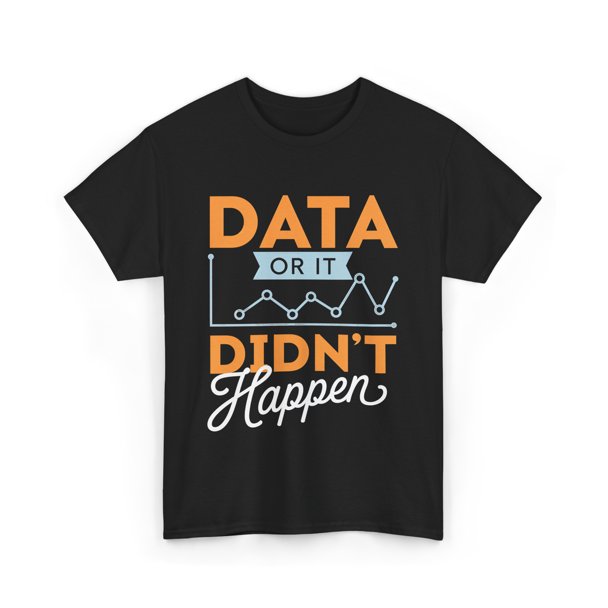 Data Or It Didn't Happen Analyst T-Shirt - Black