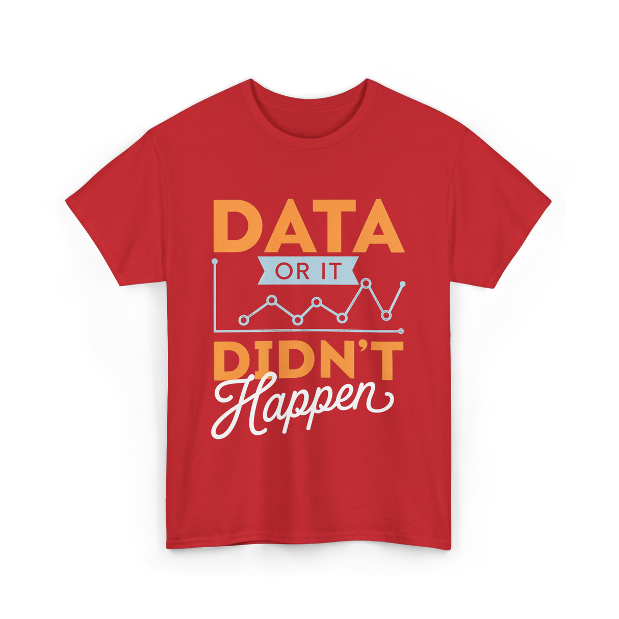 Data Or It Didn't Happen Analyst T-Shirt - Red