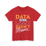 Data Or It Didn't Happen Analyst T-Shirt - Red