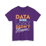 Data Or It Didn't Happen Analyst T-Shirt - Purple