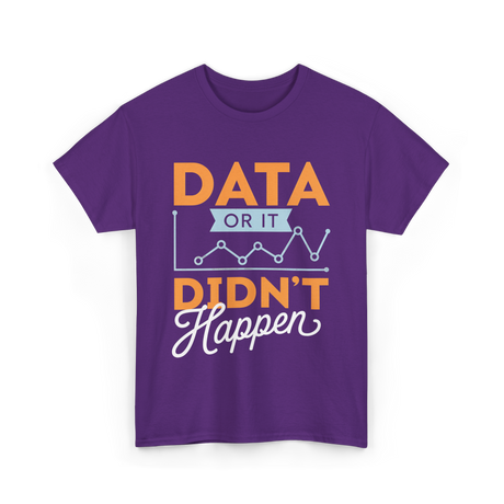 Data Or It Didn't Happen Analyst T-Shirt - Purple