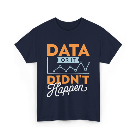 Data Or It Didn't Happen Analyst T-Shirt - Navy