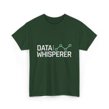 Data Whisperer Analyst Data Science T-Shirt - Forest Green