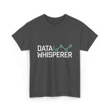 Data Whisperer Analyst Data Science T-Shirt - Dark Heather