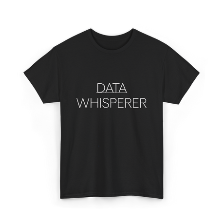 Data Whisperer Data Analyst T-Shirt - Black