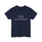 Data Whisperer Data Analyst T-Shirt - Navy