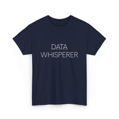 Data Whisperer Data Analyst T-Shirt - Navy