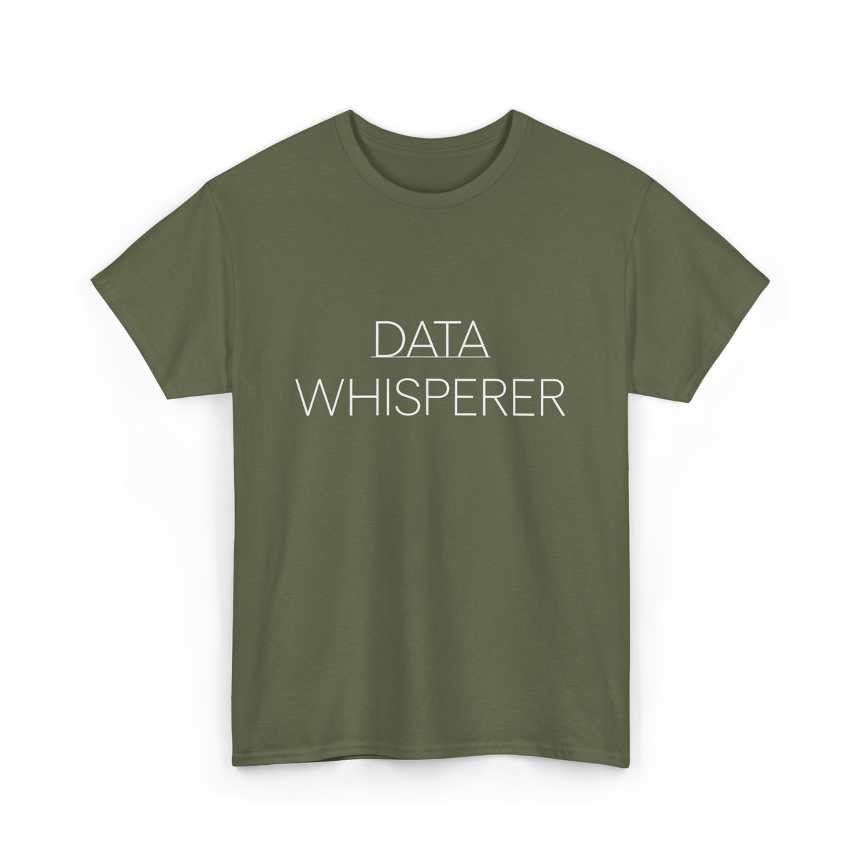 Data Whisperer Data Analyst T-Shirt - Military Green