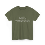 Data Whisperer Data Analyst T-Shirt - Military Green