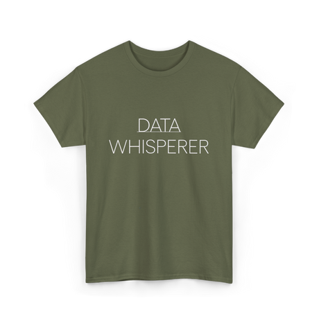 Data Whisperer Data Analyst T-Shirt - Military Green