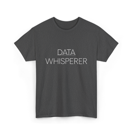 Data Whisperer Data Analyst T-Shirt - Dark Heather