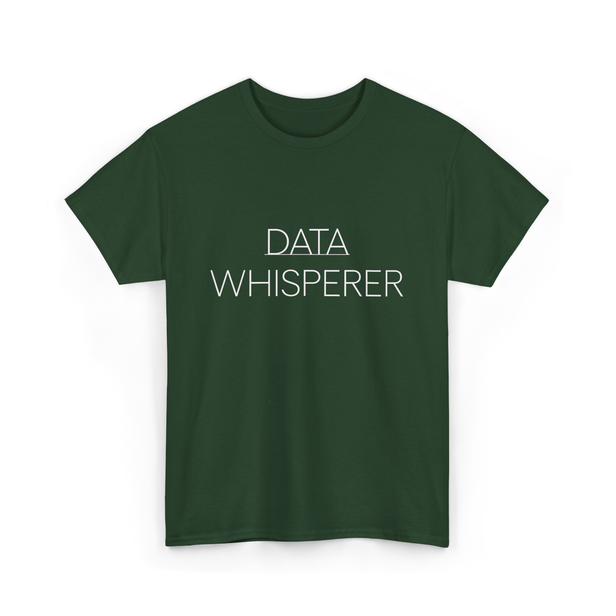 Data Whisperer Data Analyst T-Shirt - Forest Green