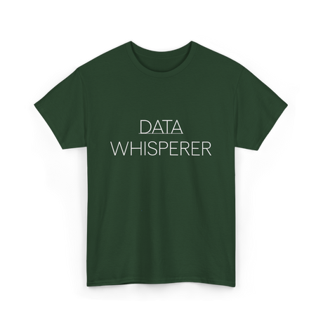 Data Whisperer Data Analyst T-Shirt - Forest Green