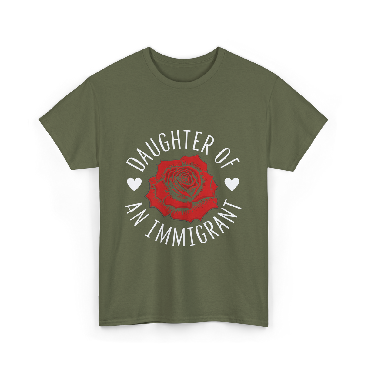 Daughter of an Immigrant T-Shirt - Military Green