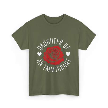 Daughter of an Immigrant T-Shirt - Military Green