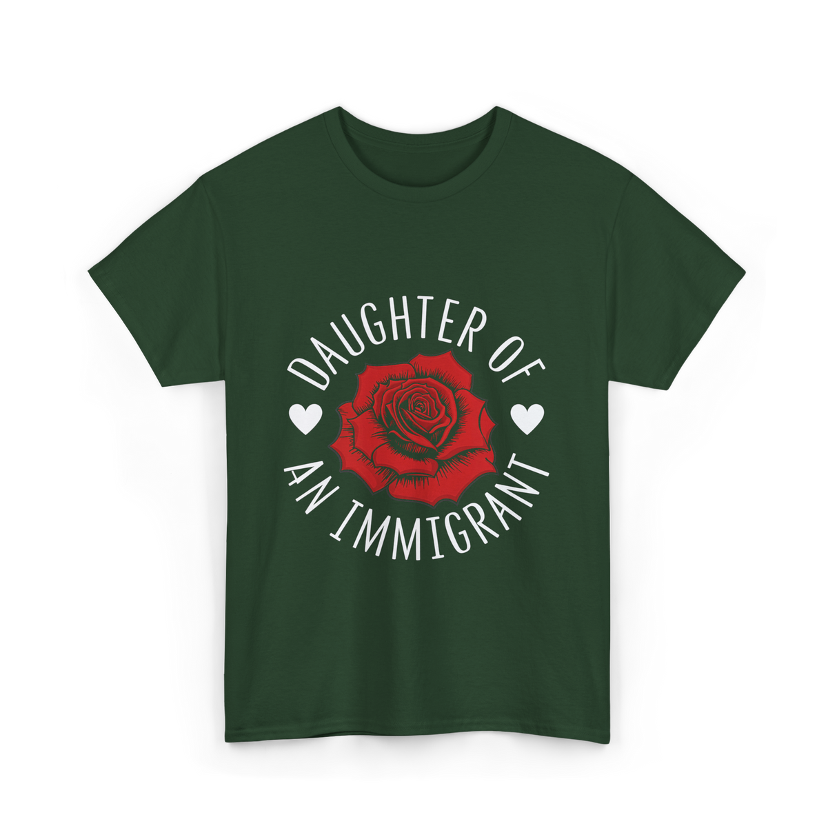 Daughter of an Immigrant T-Shirt - Forest Green