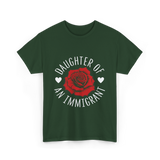 Daughter of an Immigrant T-Shirt - Forest Green