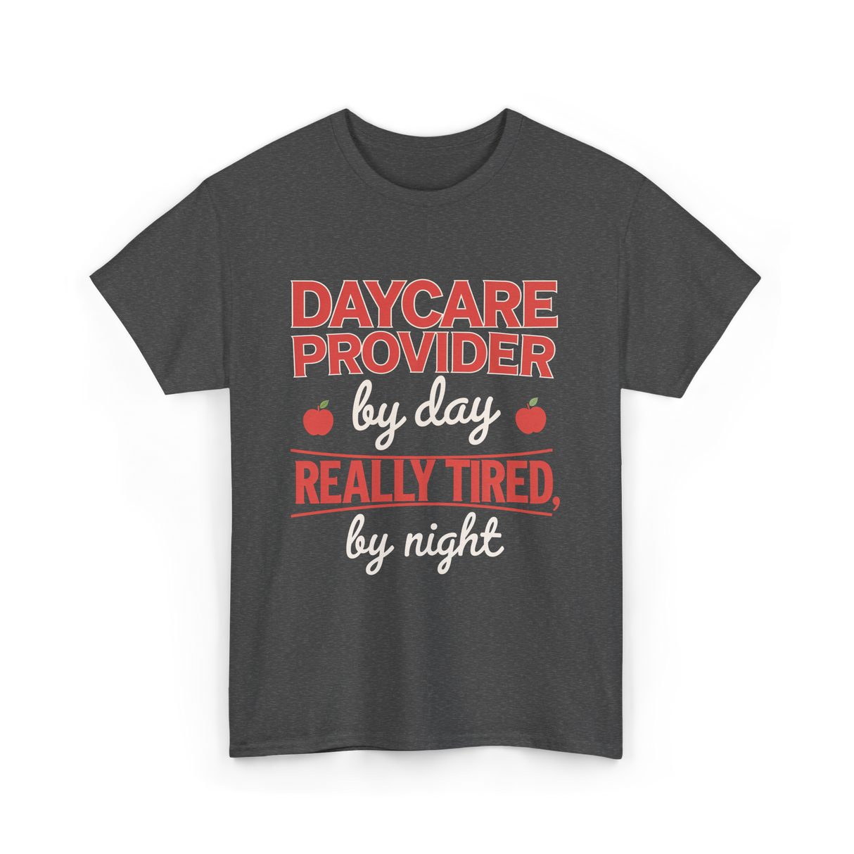 Daycare Provider Really Tired T-Shirt - Dark Heather